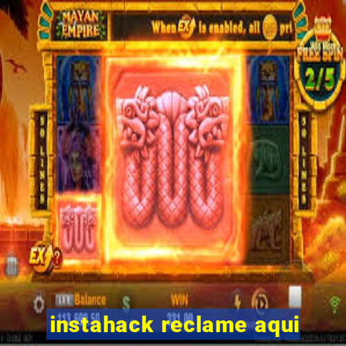 instahack reclame aqui